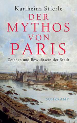 Der Mythos von Paris de Karlheinz Stierle