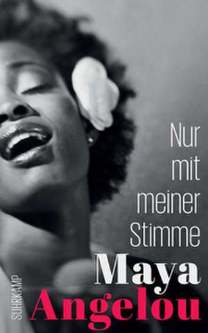 Nur mit meiner Stimme de Maya Angelou