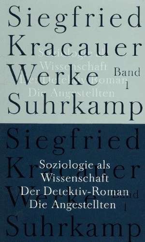 Soziologie als Wissenschaft / Der Detektiv-Roman / Die Angestellten de Siegfried Kracauer