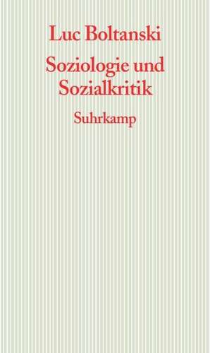 Soziologie und Sozialkritik de Luc Boltanski