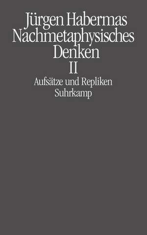 Nachmetaphysisches Denken II de Jürgen Habermas