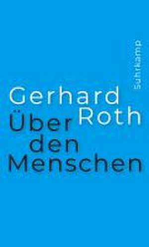 Über den Menschen de Gerhard Roth