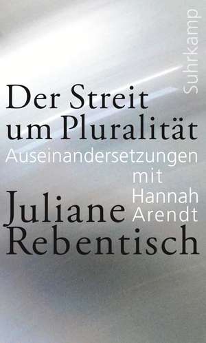 Der Streit um Pluralität de Juliane Rebentisch