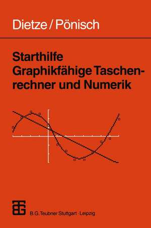 Starthilfe Graphikfähige Taschenrechner und Numerik de Siegfried Dietze