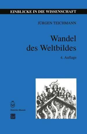 Wandel des Weltbildes: Astronomie, Physik und Meßtechnik in der Kulturgeschichte de Jürgen Teichmann