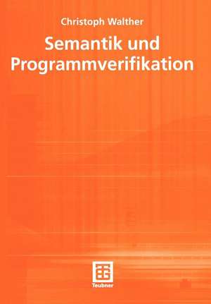 Semantik und Programmverifikation de Christoph Walther