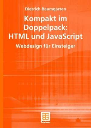 Kompakt im Doppelpack: HTML und JavaScript: Webdesign für Einsteiger de Dietrich Baumgarten