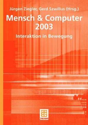 Mensch & Computer 2003: Interaktion in Bewegung de Jürgen Ziegler