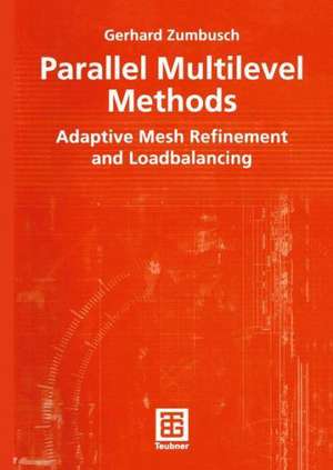 Parallel Multilevel Methods: Adaptive Mesh Refinement and Loadbalancing de Gerhard Zumbusch