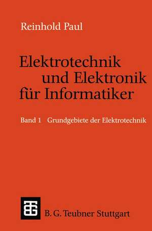 Elektrotechnik und Elektronik für Informatiker: Grundbegriffe der Elektrotechnik de Reinhold Paul