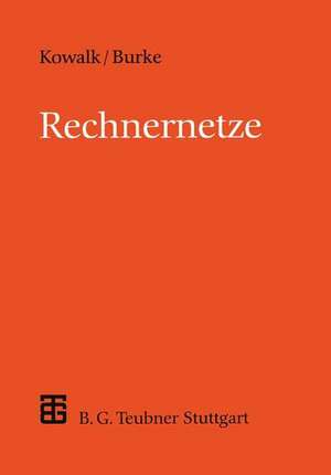 Rechnernetze: Konzepte und Techniken der Datenübertragung in Rechnernetzen de Wolfgang Kowalk