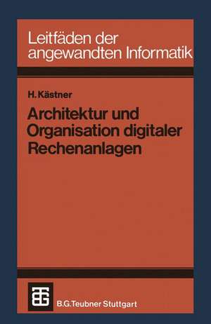 Architektur und Organisation digitaler Rechenanlagen de Horst Kästner