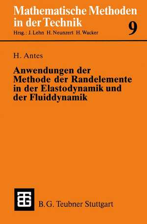 Anwendungen der Methode der Randelemente in der Elastodynamik und der Fluiddynamik de Heinz Antes