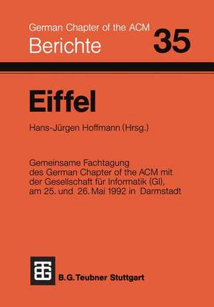 Eiffel: Fachtagung des German Chapter of the ACM e.V. in Zusammenarbeit mit der Gesellschaft für Informatik e.V., FA 2.1, am 25. und 26. Mai 1992 in Darmstadt de Hoffmann