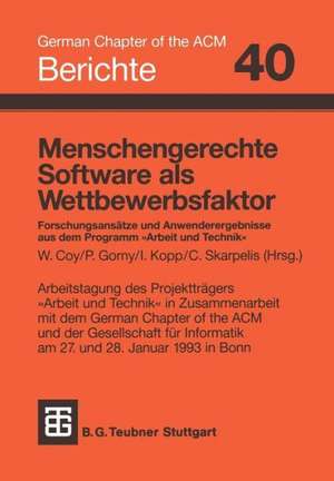 Menschengerechte Software als Wettbewerbsfaktor: Forschungsansätze und Anwenderergebnisse aus dem Programm „Arbeit und Technik“ de Wolfgang Coy