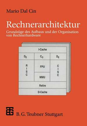 Rechnerarchitektur: Grundzüge des Aufbaus und der Organisation von Rechnerhardware de Mario Dal Cin