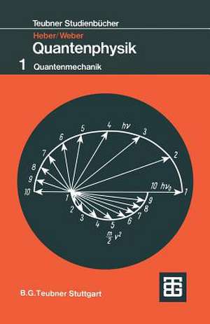 Grundlagen der Quantenphysik: Quantenmechanik de Gerhard Heber