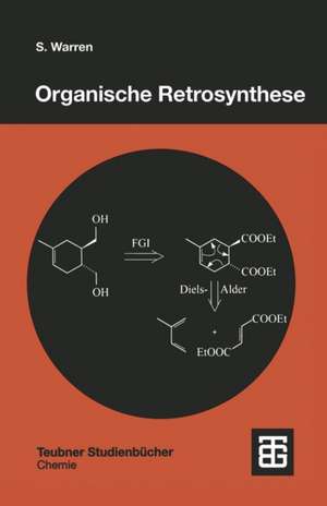 Organische Retrosynthese: Ein Lernprogramm zur Syntheseplanung de Stuart Warren