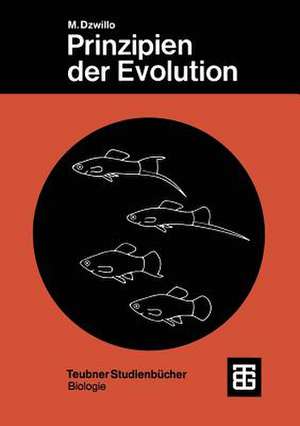 Prinzipien der Evolution: Phylogenetik und Systematik de Michael Dzwillo