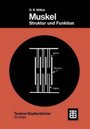 Muskel: Struktur und Funktion de Douglas Robert Wilkie