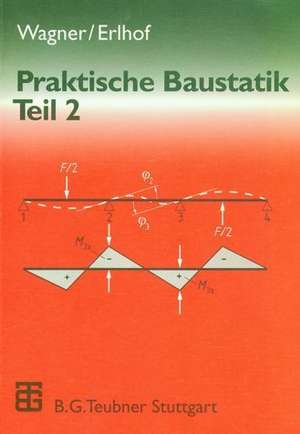 Praktische Baustatik: Teil 2 de Walter Wagner