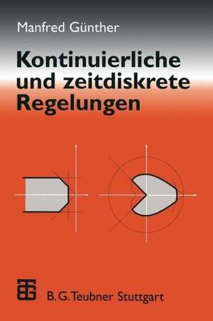 Kontinuierliche und zeitdiskrete Regelungen de Manfred Günther