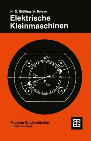 Elektrische Kleinmaschinen: Eine Einführung de Hans-Dieter Stölting