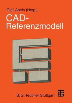 CAD — Referenzmodell: zur arbeitsgerechten Gestaltung zukünftiger computergestützter Konstruktionsarbeit de Olaf Abeln