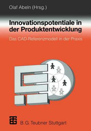 Innovationspotentiale in der Produktentwicklung: Das CAD-Referenzmodell in der Praxis de Olaf Abeln