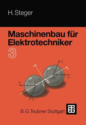 Maschinenbau für Elektrotechniker: Teil 3 de Hans G. Steger