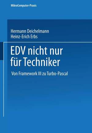 EDV nicht nur für Techniker: Von Framework III zu Turbo-Pascal de Hermann Deichelmann