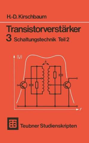 Transistorverstärker 3 Schaltungstechnik Teil 2 de H.-D. Kirschbaum