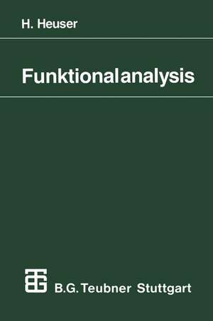 Funktionalanalysis: Theorie und Anwendung de Dr. rer. nat. Harro Heuser