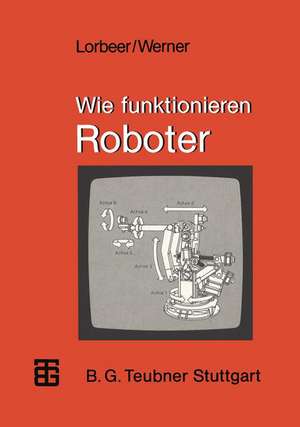 Wie funktionieren Roboter de Werner Lorbeer