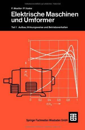 Elektrische Maschinen und Umformer: Teil 1 Aufbau, Wirkungsweise und Betriebsverhalten de Paul Vaske