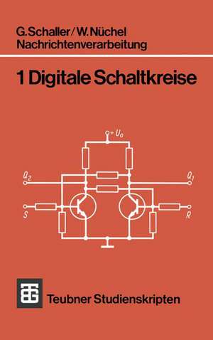 Nachrichtenverarbeitung: Digitale Schaltkreise de G. Schaller