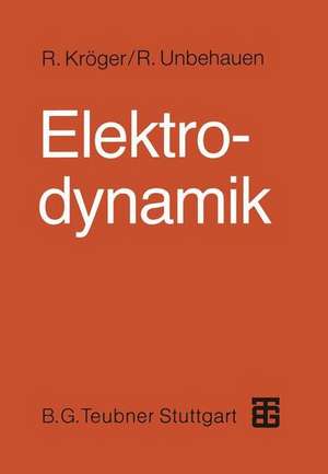 Elektrodynamik: Einführung für Physiker und Ingenieure de Rolf Unbehauen