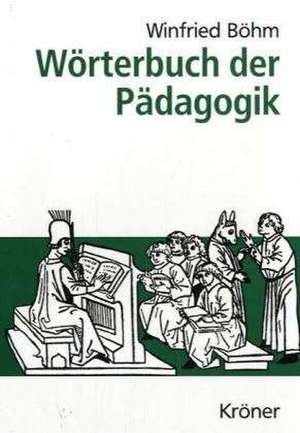 Wörterbuch der Pädagogik de Winfried Böhm