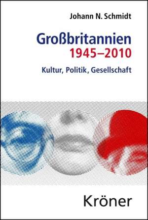 Großbritannien 1945-2010 de Johann N. Schmidt