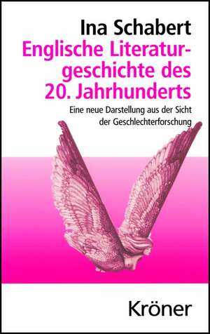 Englische Literaturgeschichte des 20. Jahrhunderts de Ina Schabert