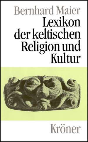 Lexikon der keltischen Religion und Kultur de Bernhard Maier