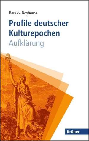 Profile deutscher Kulturepochen: Aufklärung de Joachim Bark