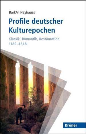 Profile deutscher Kulturepochen: Klassik, Romantik, Restauration 1789-1848 de Joachim Bark