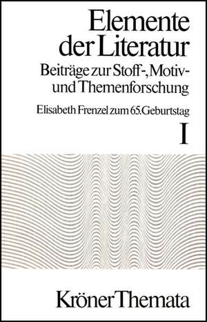 Elemente der Literatur. Beiträge zur Stoff-, Motiv- und Themenforschung de Herbert A Frenzel