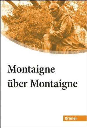 Montaigne über Montaigne. Großdruck de Michel de Montaigne