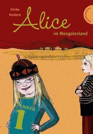 Alice im Mongolenland de Ulrike Kuckero