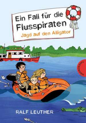 Ein Fall für die Flusspiraten, Jagd auf den Alligator de Ralf Leuther