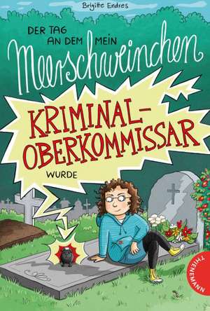 Der Tag, an dem mein Meerschweinchen Kriminaloberkommissar wurde de Brigitte Endres