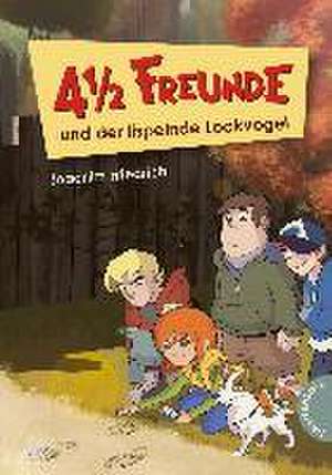 4 1/2 Freunde und der lispelnde Lockvogel de Joachim Friedrich