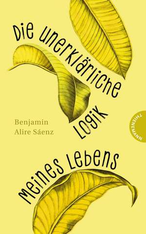 Die unerklärliche Logik meines Lebens de Benjamin Alire Sáenz